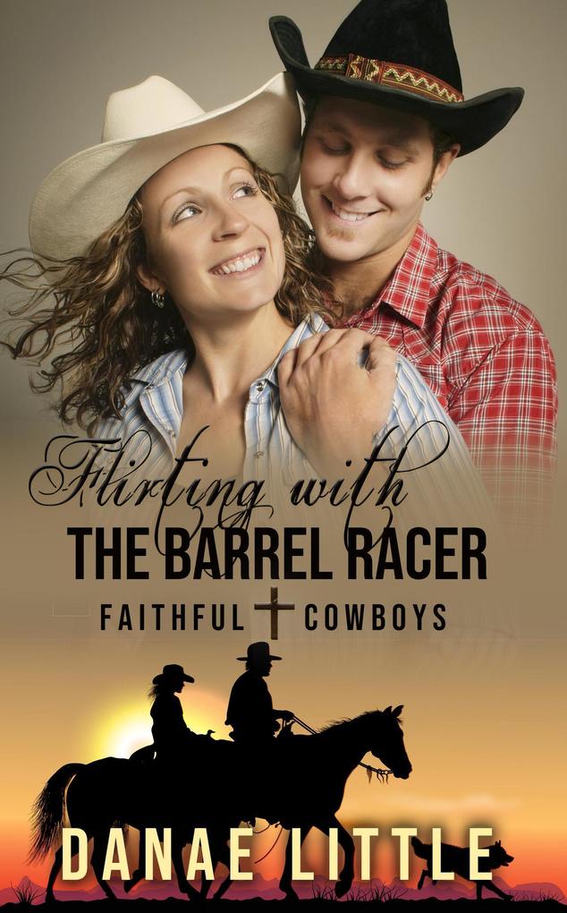 Flirting with the Barrel Racer (Faithful Cowboys #3)
