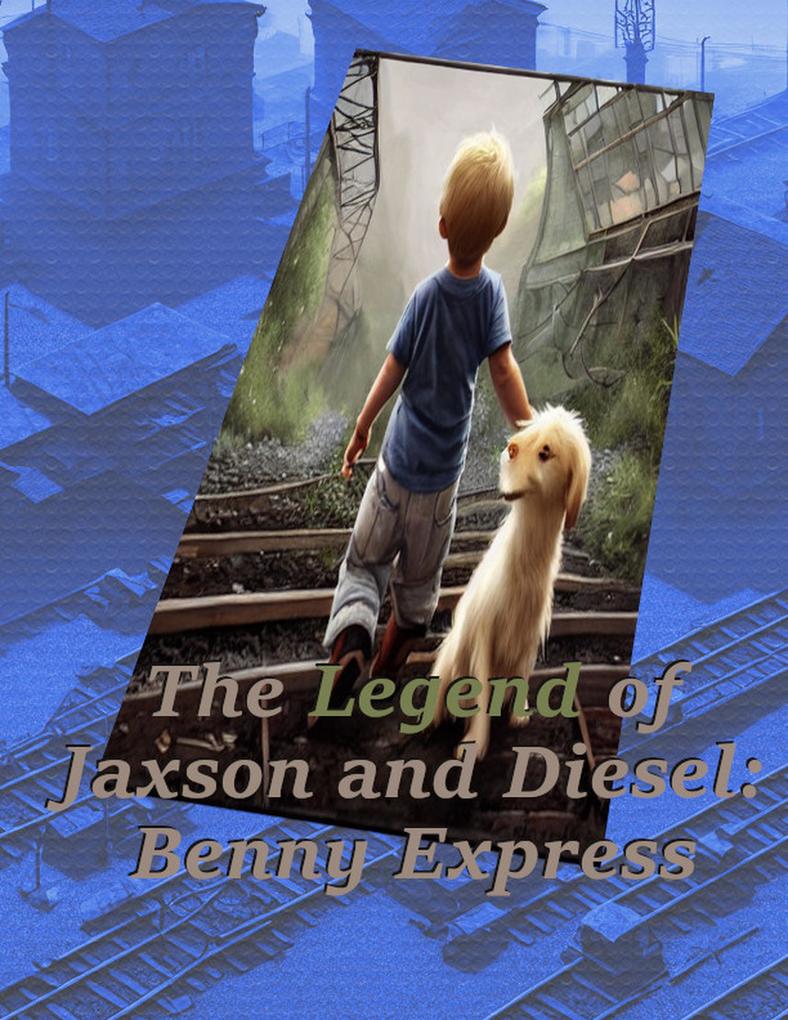 The Legend of Jaxson and Diesel: Benny Express