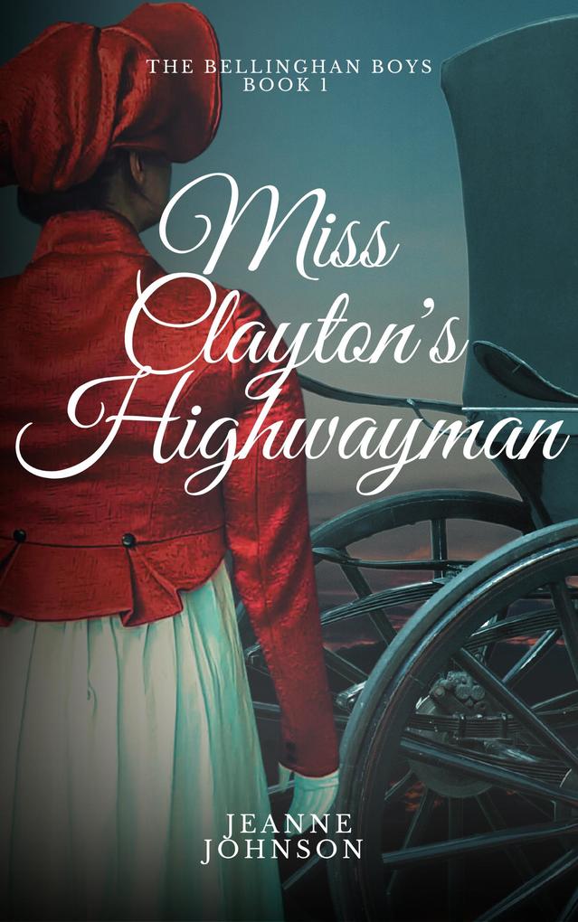 Miss Clayton‘s Highwayman (The Bellinghan Boys #1)