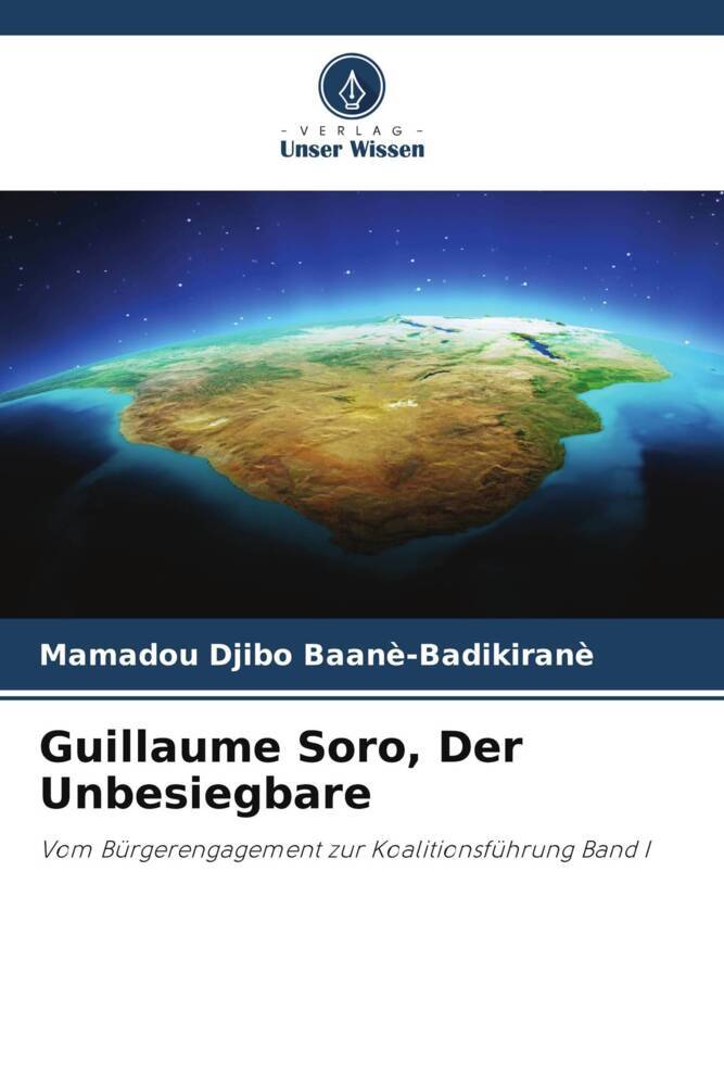Guillaume Soro Der Unbesiegbare