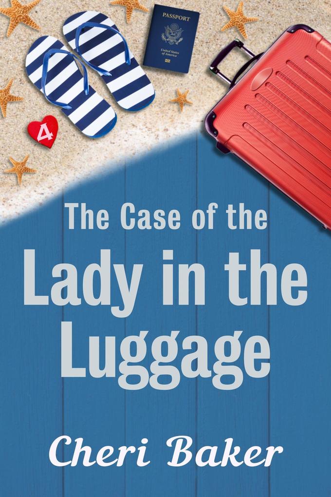 The Case Of The Lady In The Luggage (Ellie Tappet Cruise Ship Mysteries #4)