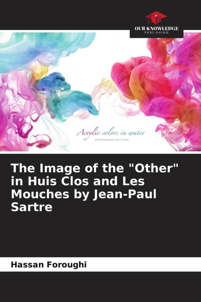 The Image of the 'Other' in Huis Clos and Les Mouches by Jean-Paul Sartre
