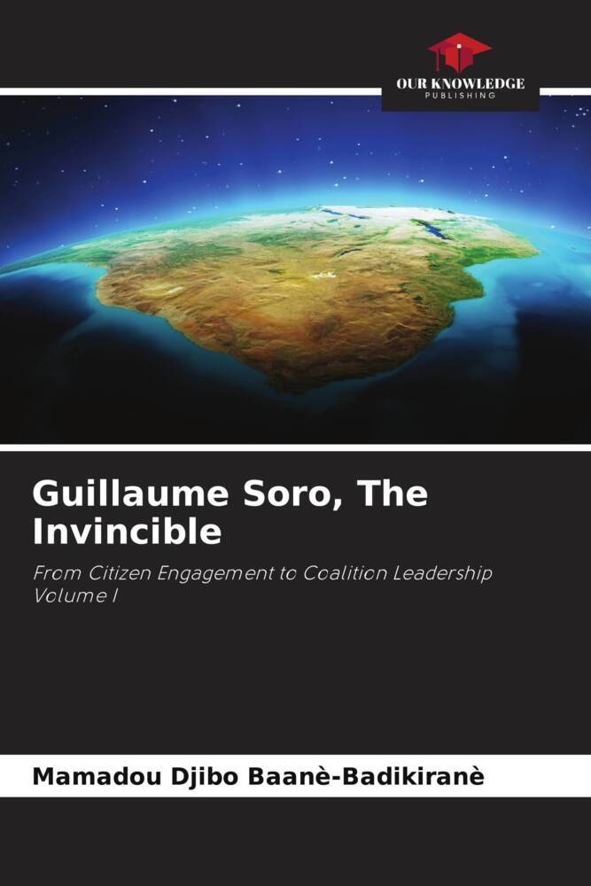 Guillaume Soro The Invincible