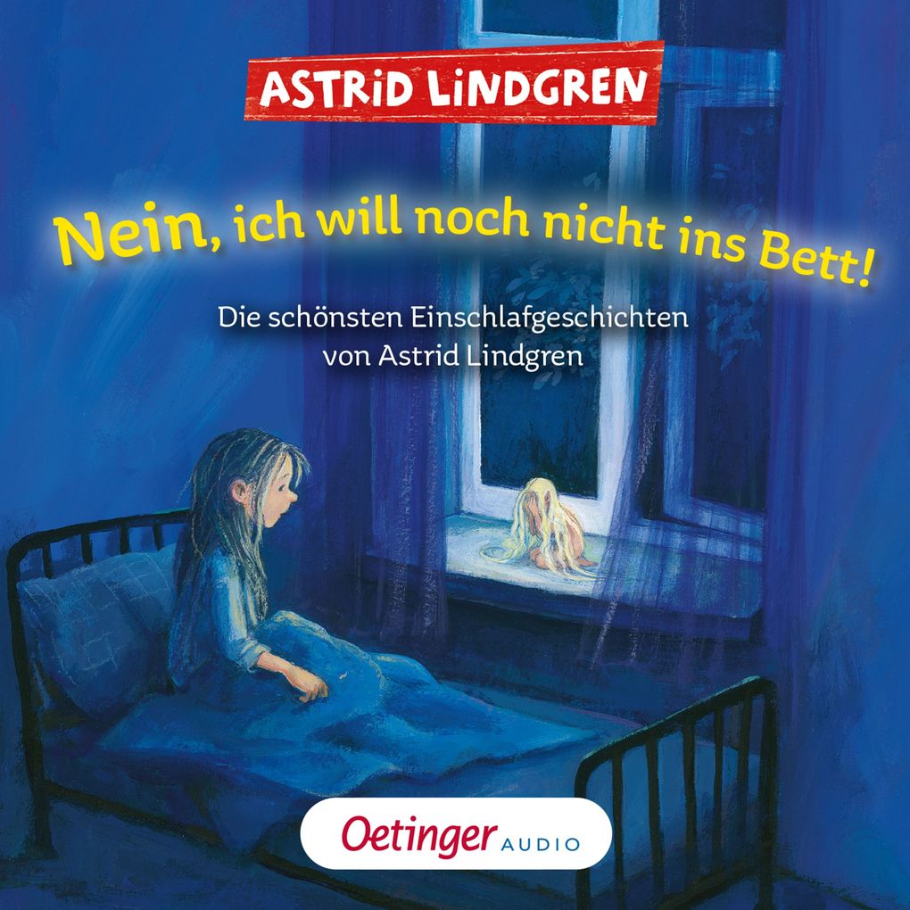 Nein ich will noch nicht ins Bett! Die schönsten Einschlafgeschichten von Astrid Lindgren