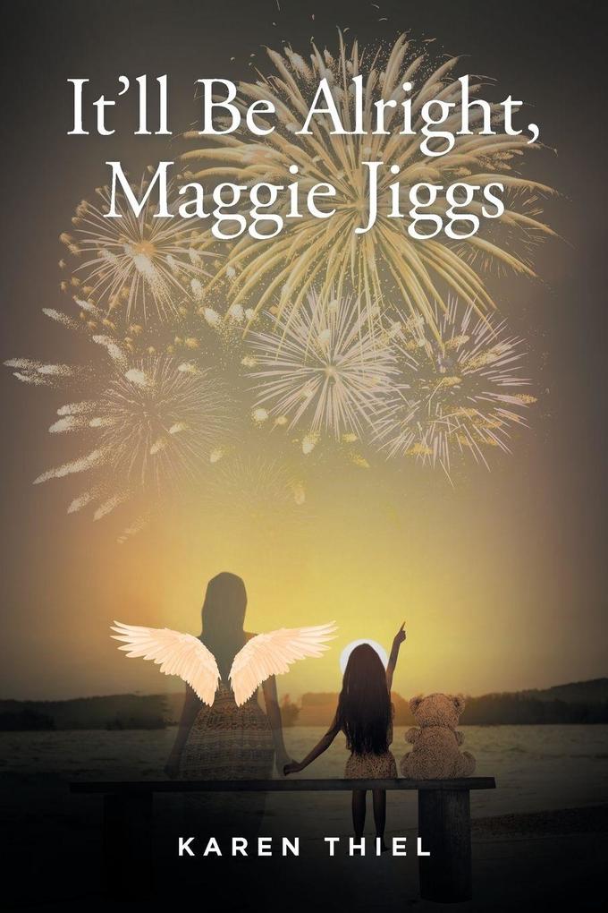 It'll Be Alright Maggie Jiggs