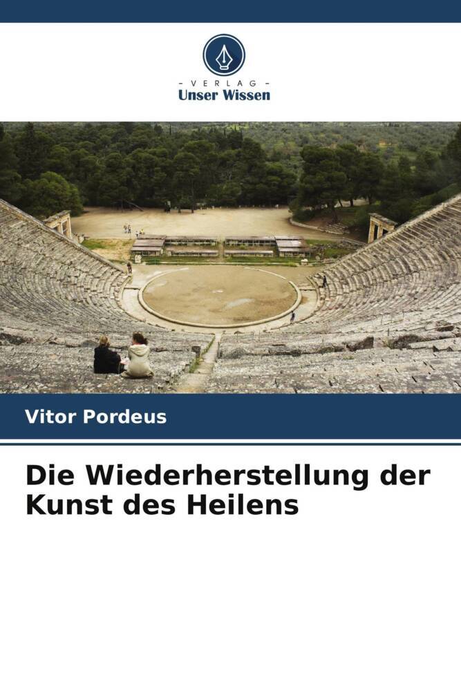 Die Wiederherstellung der Kunst des Heilens