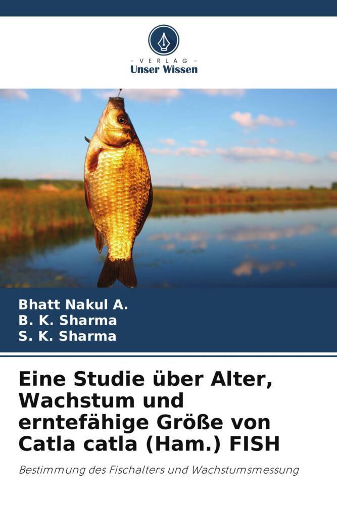 Eine Studie über Alter Wachstum und erntefähige Größe von Catla catla (Ham.) FISH