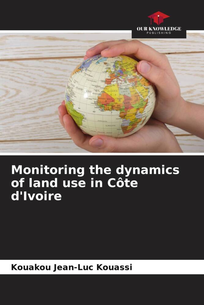 Monitoring the dynamics of land use in Côte d‘Ivoire