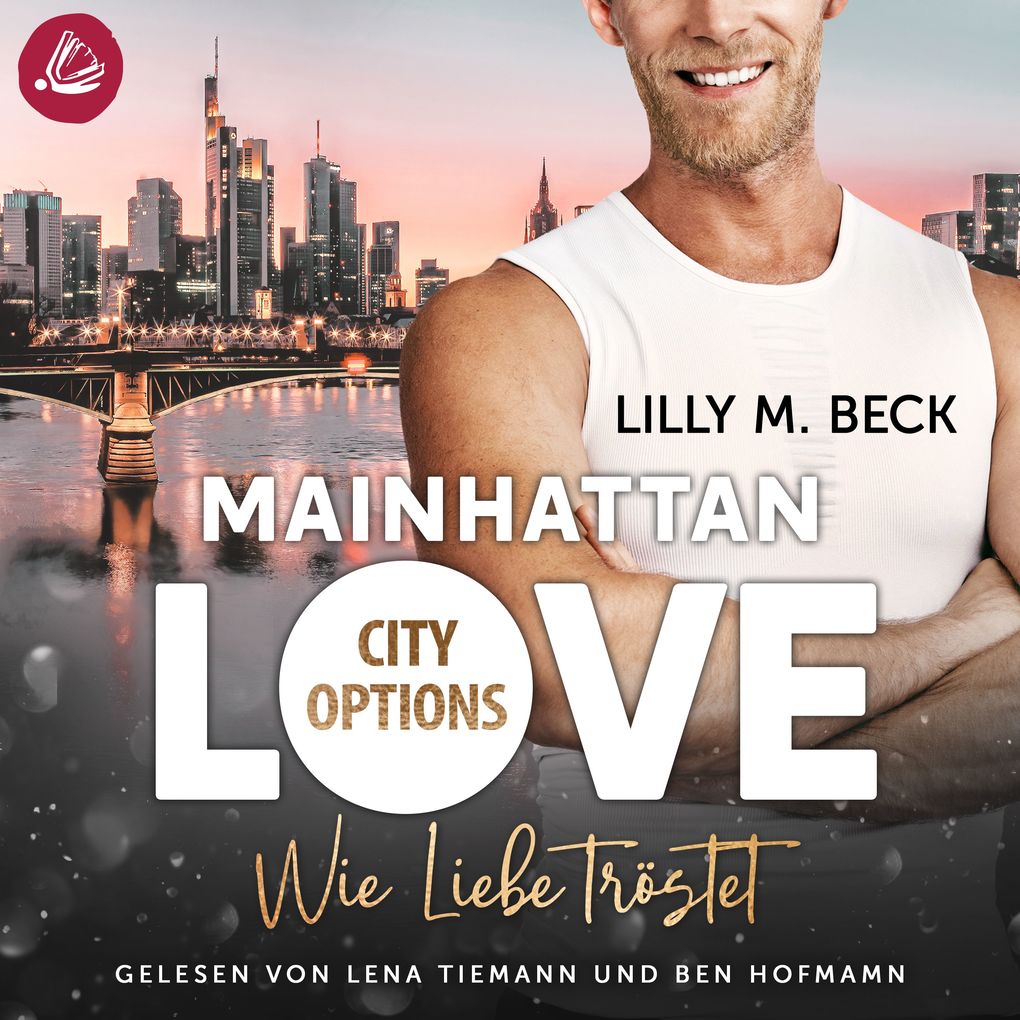 MAINHATTAN LOVE Wie Liebe tröstet (Die City Options Reihe)