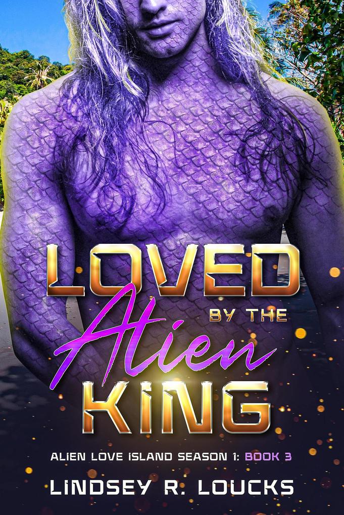 Loved by the Alien King (Alien Love Island #3)