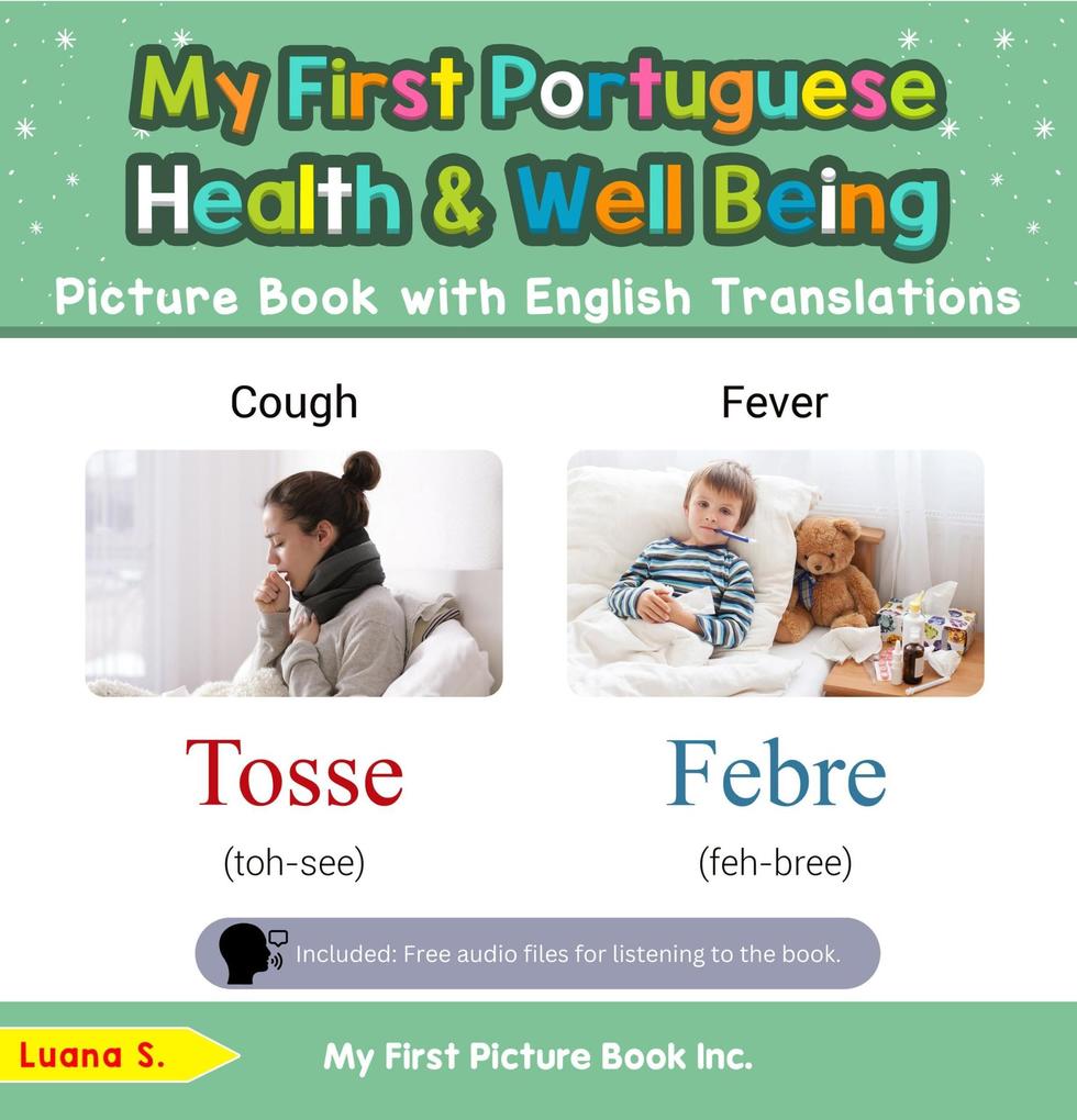 My First Portuguese Health and Well Being Picture Book with English Translations (Teach & Learn Basic Portuguese words for Children #19)