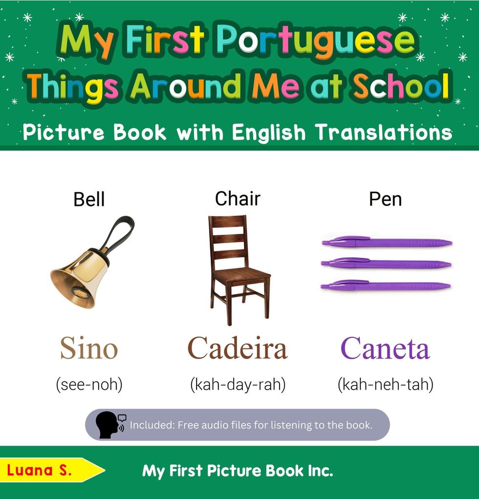 My First Portuguese Things Around Me at School Picture Book with English Translations (Teach & Learn Basic Portuguese words for Children #14)