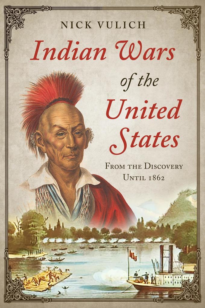 Indian Wars of the United States: From the Discovery Until 1862 (Back When The West Was Wild #4)