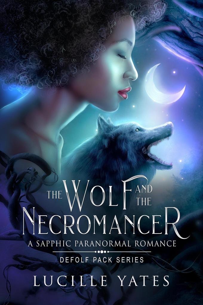 The Wolf and the Necromancer: A Sapphic Paranormal Romance (Defolf Pack Series)
