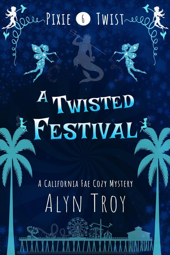 A Twisted Festival (Pixie Twist Mysteries #6)
