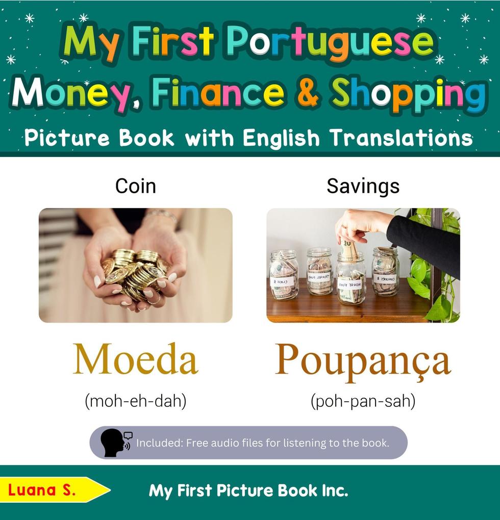 My First Portuguese Money Finance & Shopping Picture Book with English Translations (Teach & Learn Basic Portuguese words for Children #17)
