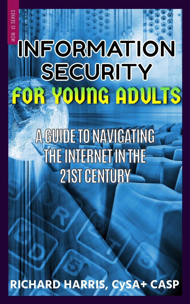 Information Security For Young Adults (HCM Information Security #1)