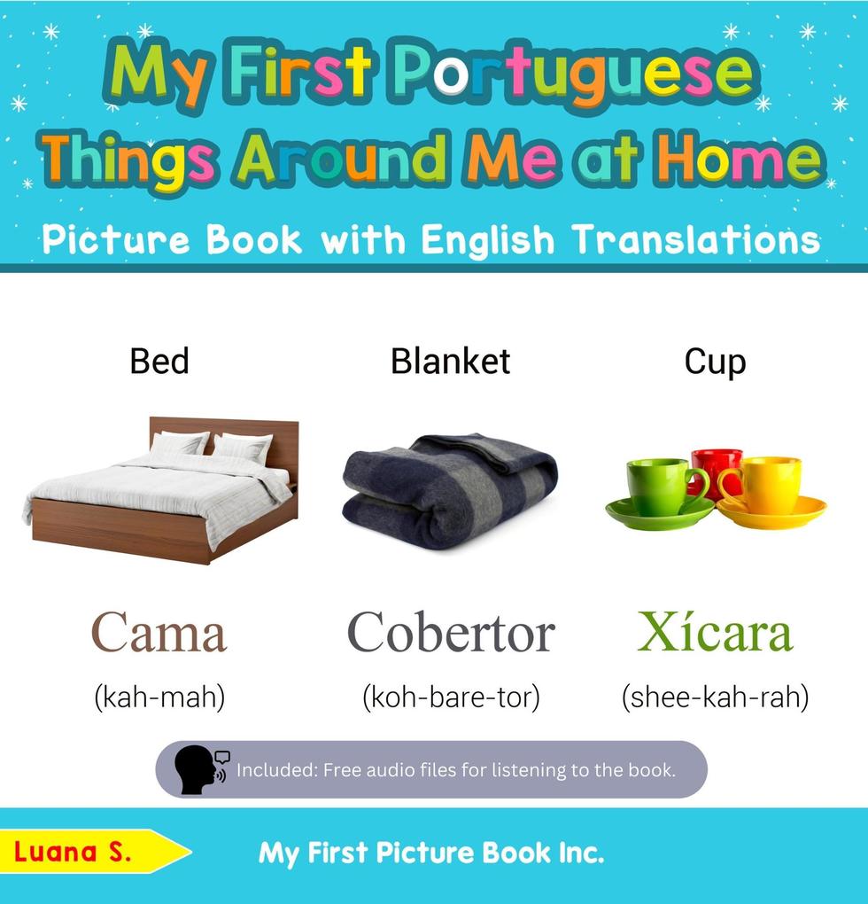 My First Portuguese Things Around Me at Home Picture Book with English Translations (Teach & Learn Basic Portuguese words for Children #13)