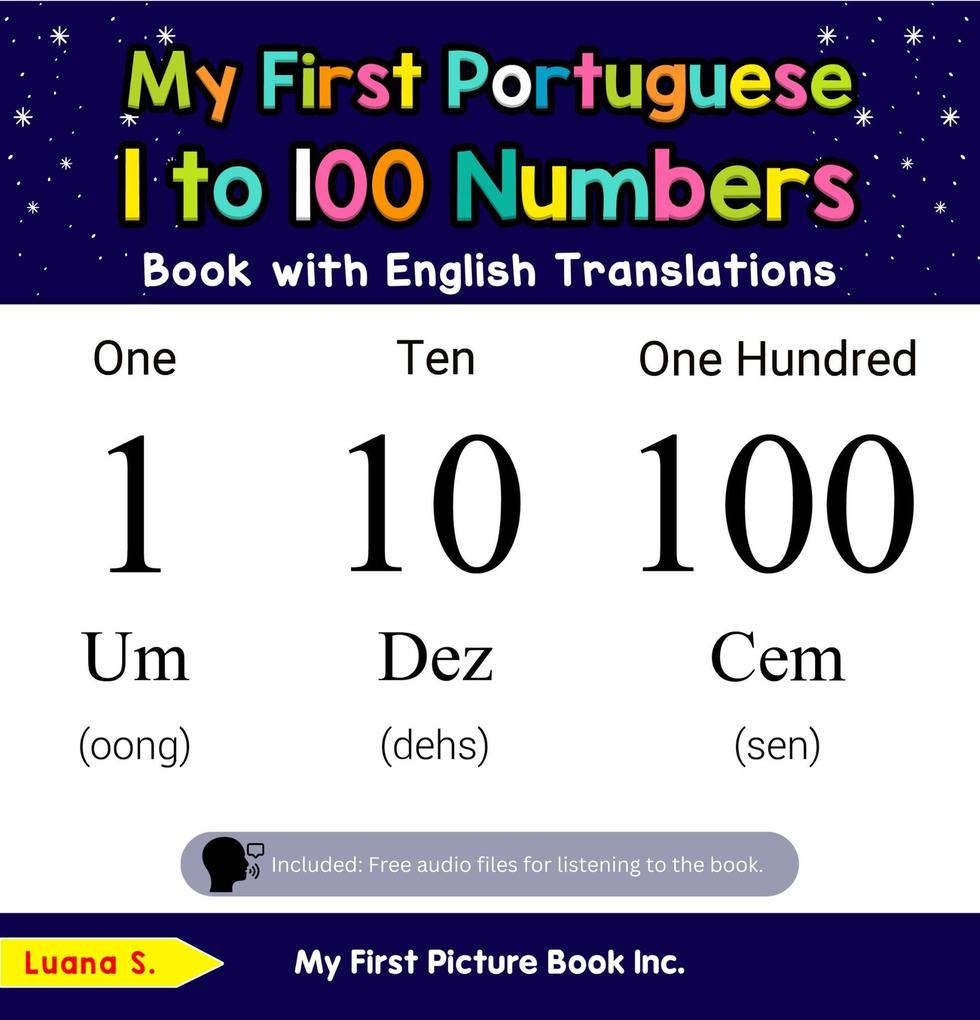 My First Portuguese 1 to 100 Numbers Book with English Translations (Teach & Learn Basic Portuguese words for Children #20)