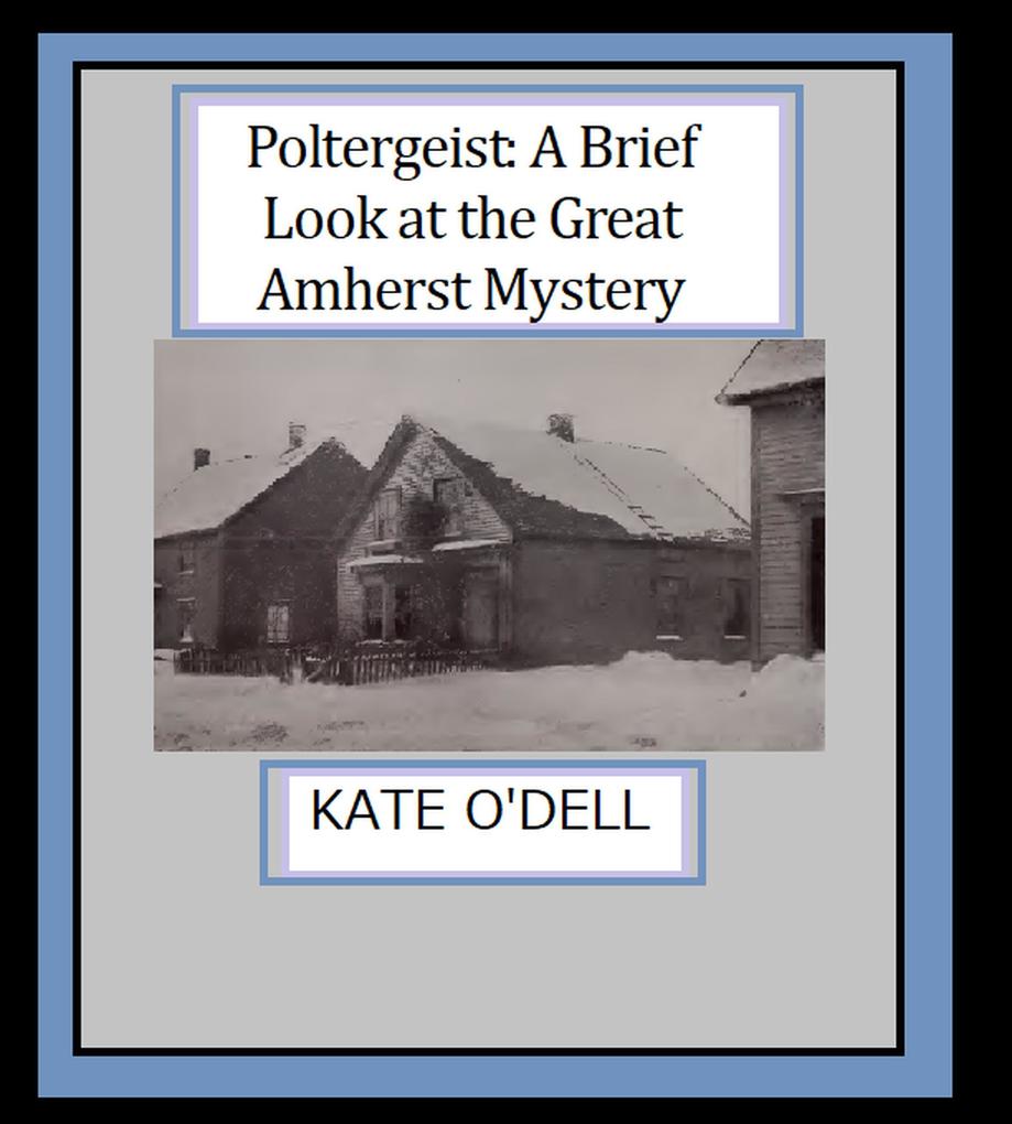 Poltergeist: A Brief Look at the Great Amherst Mystery