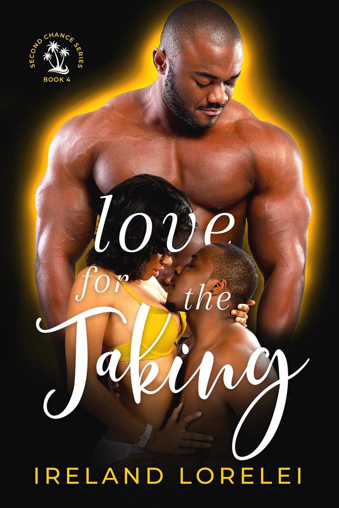 Love For The Taking (Second Chance Series #4)