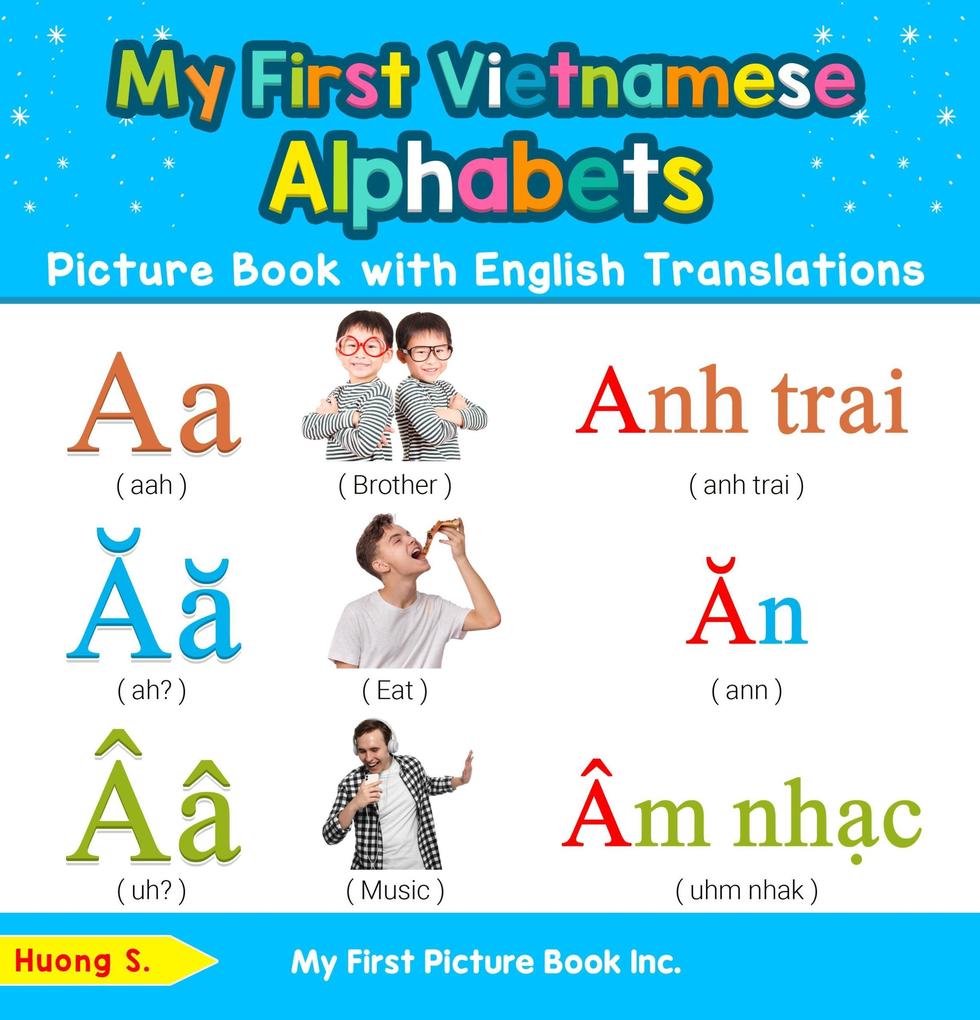 My First Vietnamese Alphabets Picture Book with English Translations (Teach & Learn Basic Vietnamese words for Children #1)