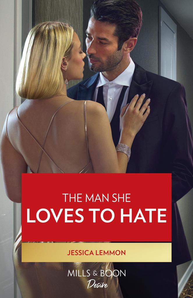 The Man She Loves To Hate (Texas Cattleman‘s Club: The Wedding Book 6) (Mills & Boon Desire)