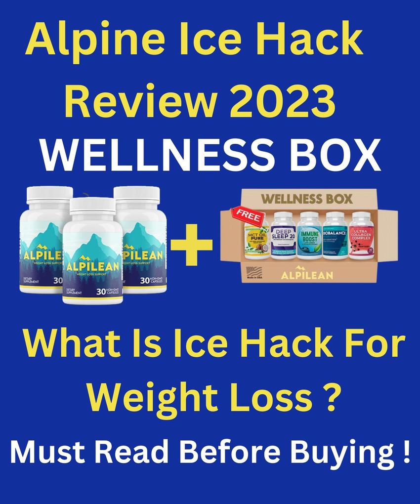 Alpine Ice Hack Review 2023 - Alpilean WellNess Box - What Is Ice Hack For Weight Loss ? Must Read Before Buying !