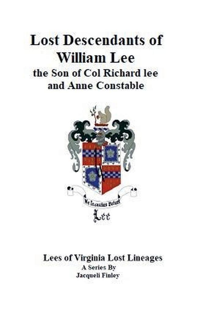 Lost Descendants of William Lee the Son of Colonel Richard Lee and Anne Constable