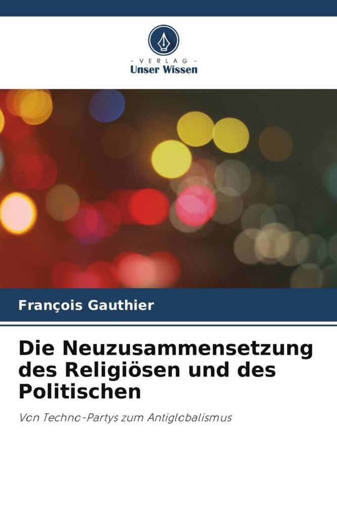 Die Neuzusammensetzung des Religiösen und des Politischen