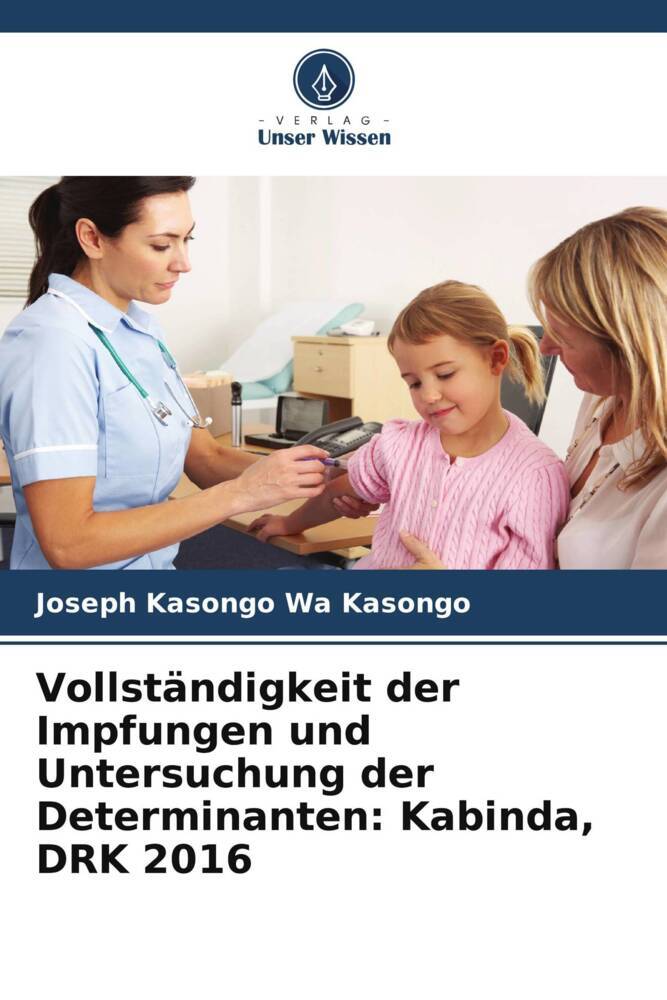 Vollständigkeit der Impfungen und Untersuchung der Determinanten: Kabinda DRK 2016