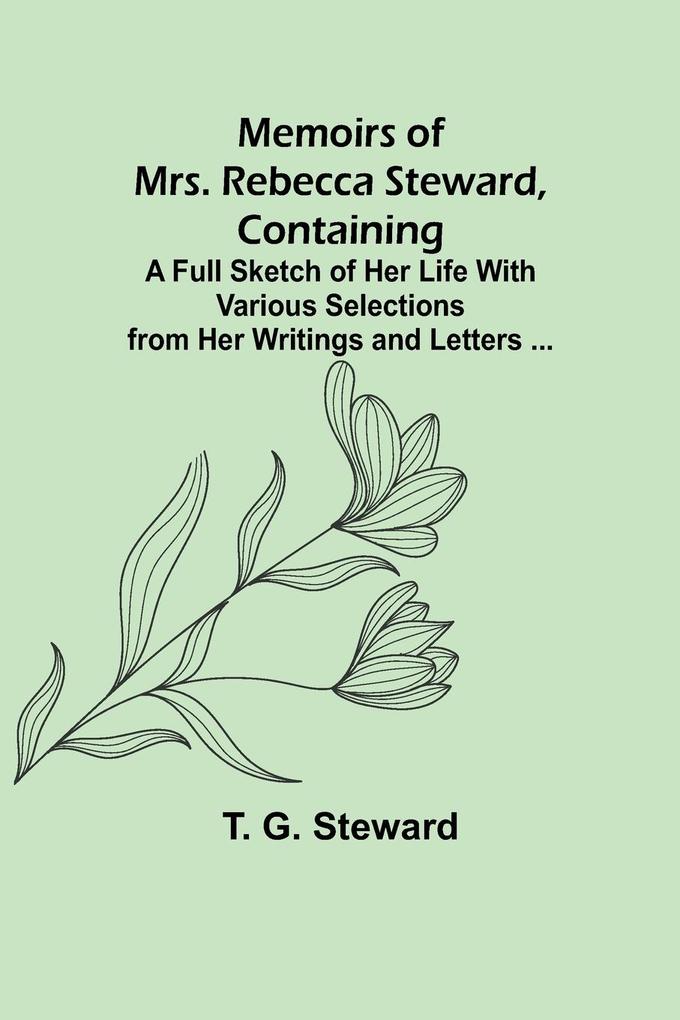 Memoirs of Mrs. Rebecca Steward Containing