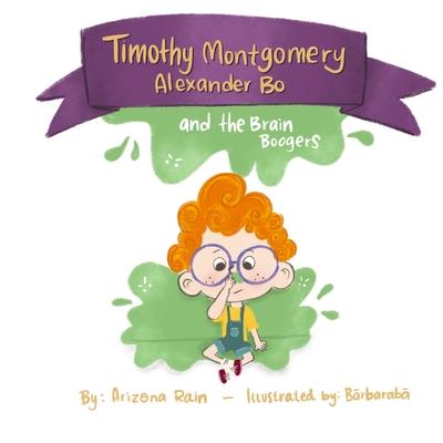 Timothy Montgomery Alexander Bo: And The Brain Boogers