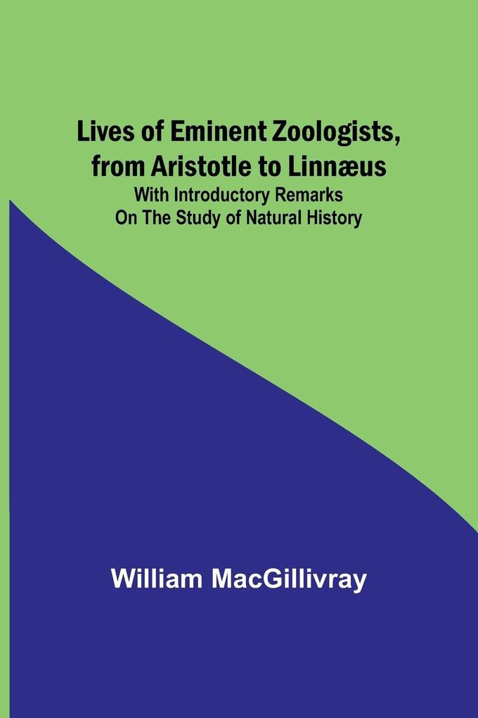 Lives of Eminent Zoologists from Aristotle to Linnæus