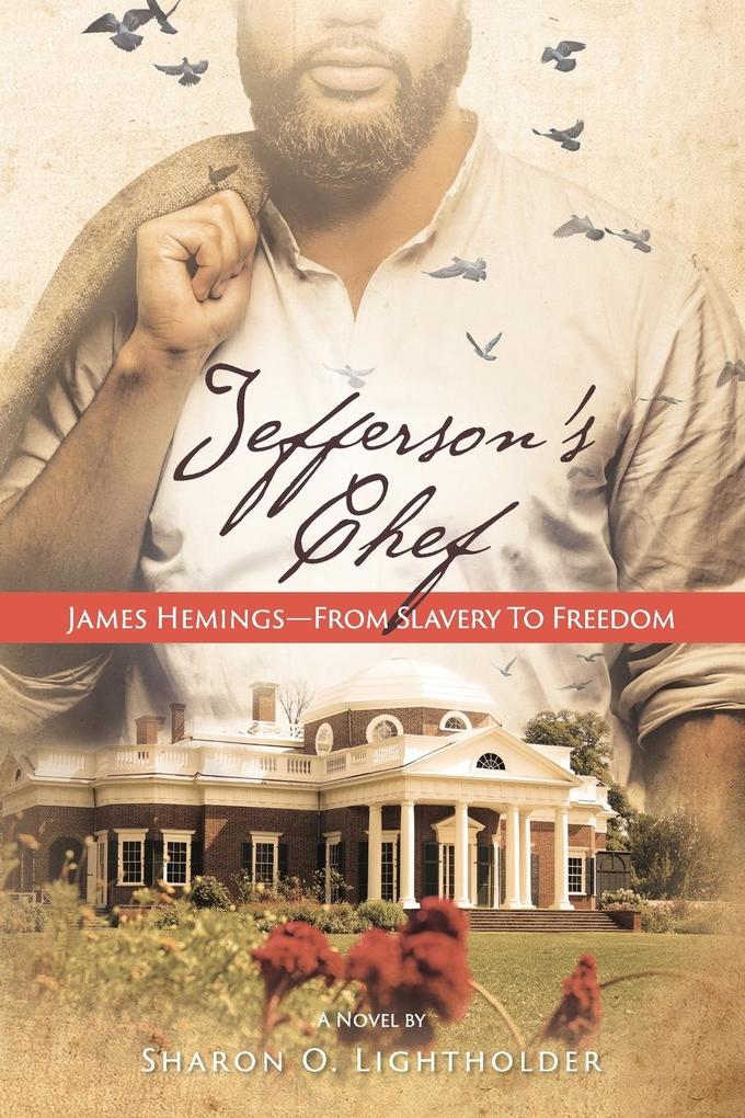 Jefferson‘s Chef - James Hemings From Slavery to Freedom