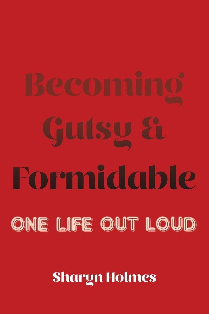 Becoming Gutsy and Formidable