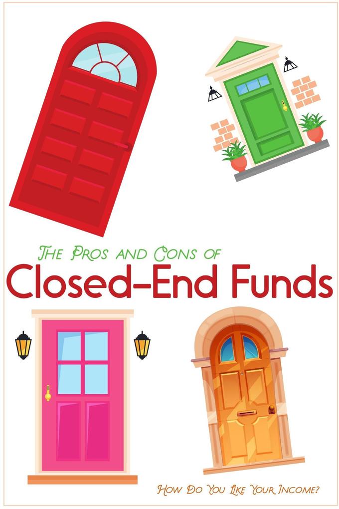 The Pros and Cons of Closed-End Funds: How Do You Like Your Income? (Financial Freedom #136)