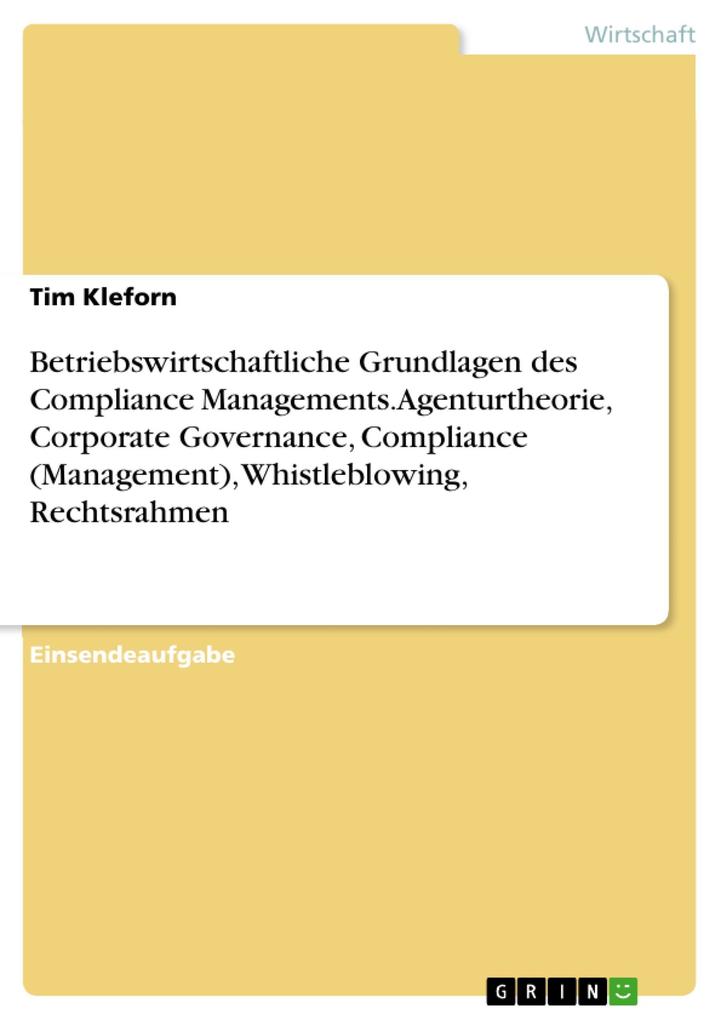 Betriebswirtschaftliche Grundlagen des Compliance Managements. Agenturtheorie Corporate Governance Compliance (Management) Whistleblowing Rechtsrahmen