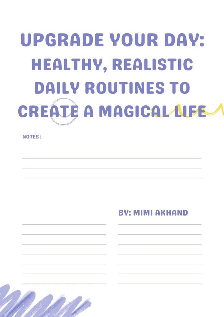 Upgrade Your Day: Healthy Realistic Daily Routines to Create a Magical Life