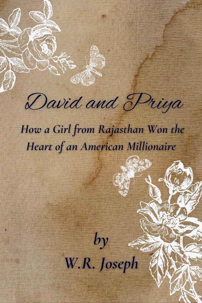 David and Priya - How a Girl from Rajasthan India Won the Heart of an American Millionaire (Romantic Short Stories)