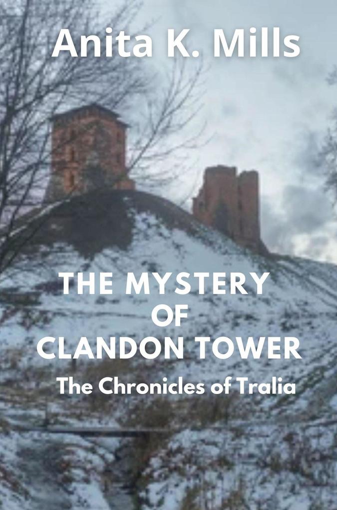 The Mystery of Clandon Tower (The Chronicles of Tralia #5)