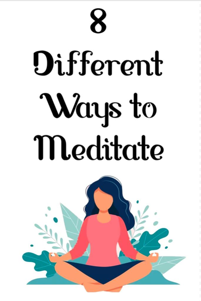 8 Different Ways to Meditate