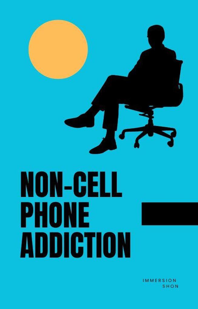 Non-Cell Phone Addiction (Self Help)