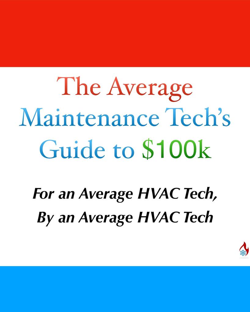 The Average Maintenance Tech‘s Guide to $100k