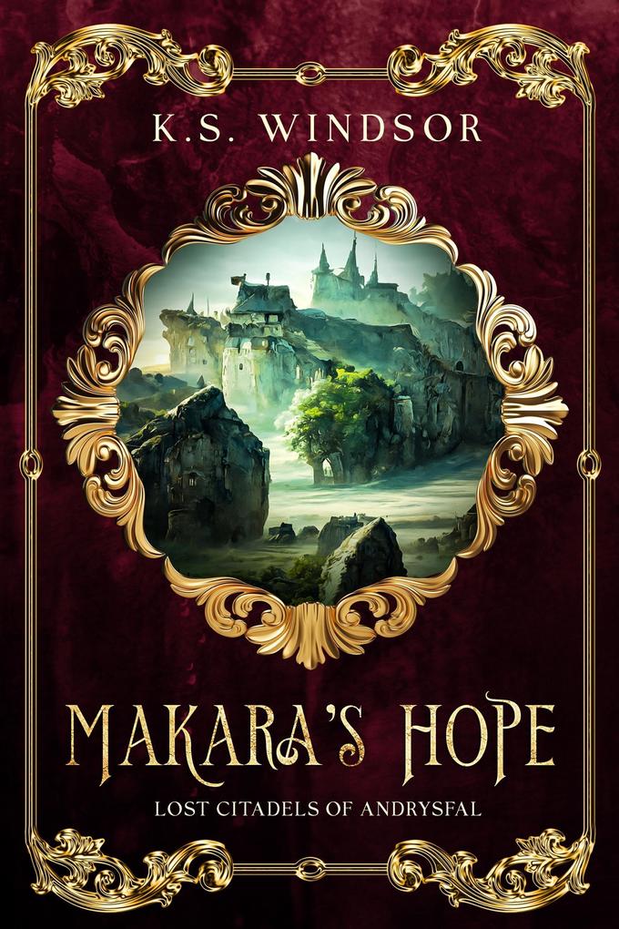 Makara‘s Hope (Lost Citadels of Andrysfal #1)