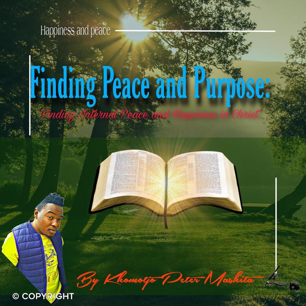 Finding Peace and Purpose:HAPPINESS IN CHRIST