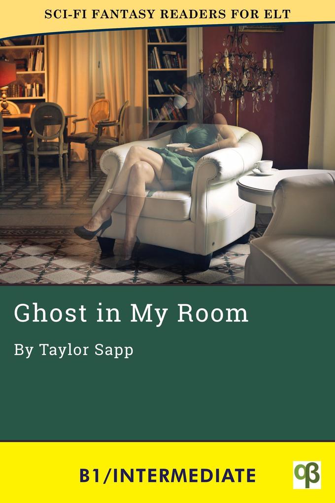 Ghost in My Room (Sci-Fi Fantasy Readers for ELT #5)