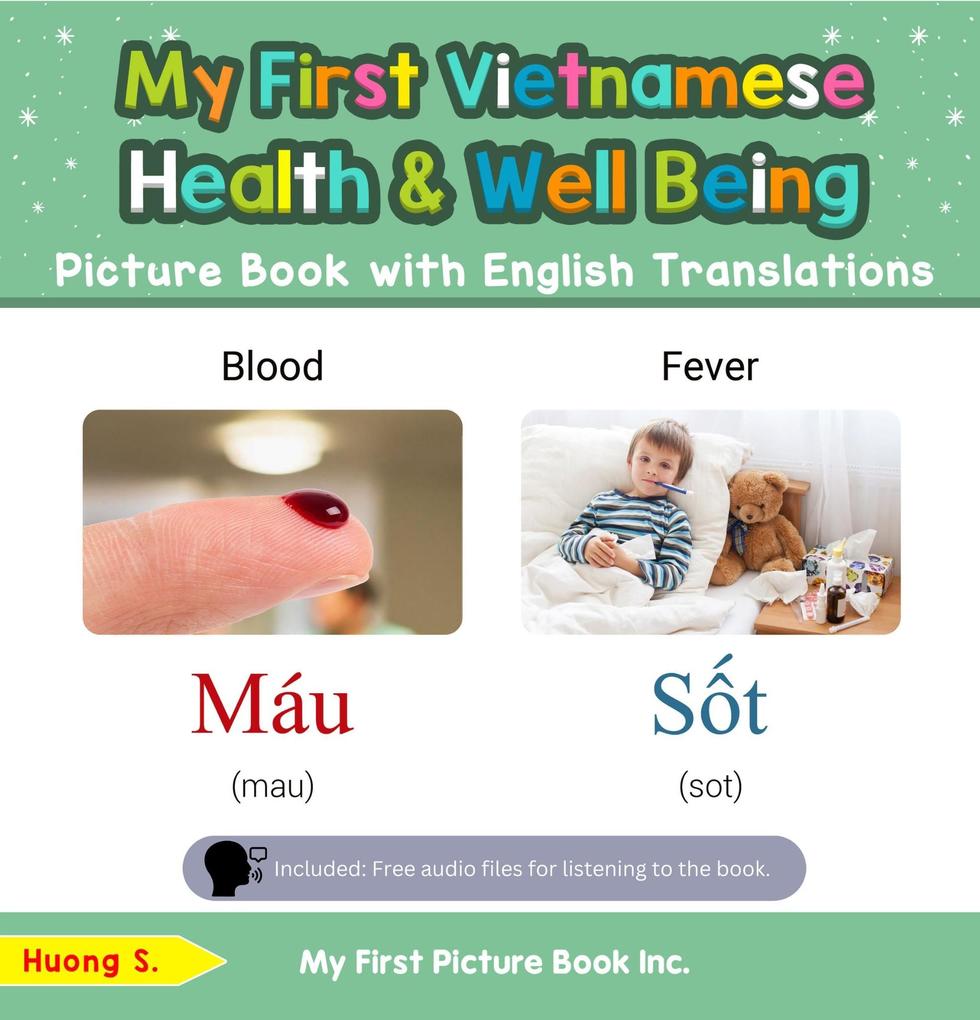 My First Vietnamese Health and Well Being Picture Book with English Translations (Teach & Learn Basic Vietnamese words for Children #19)