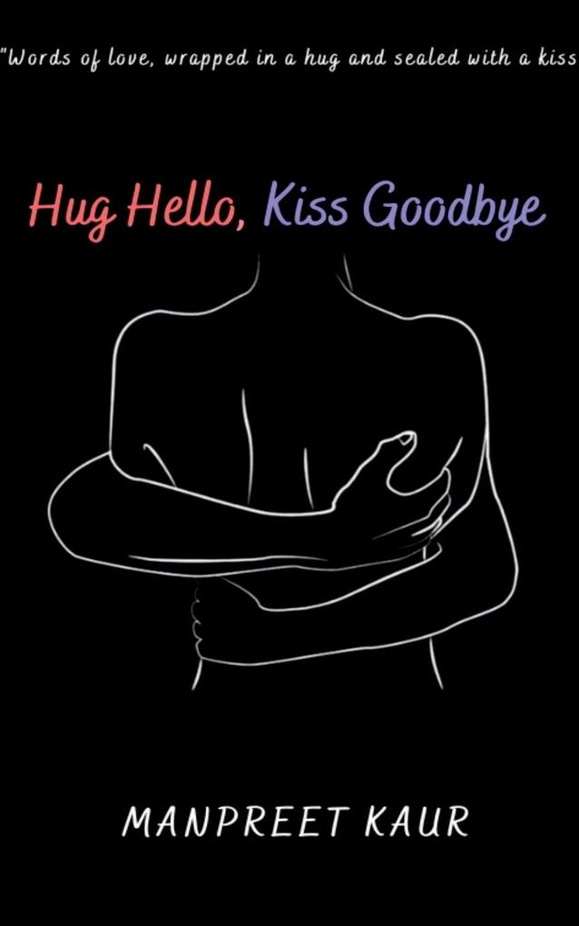 Hug Hello Kiss Goodbye