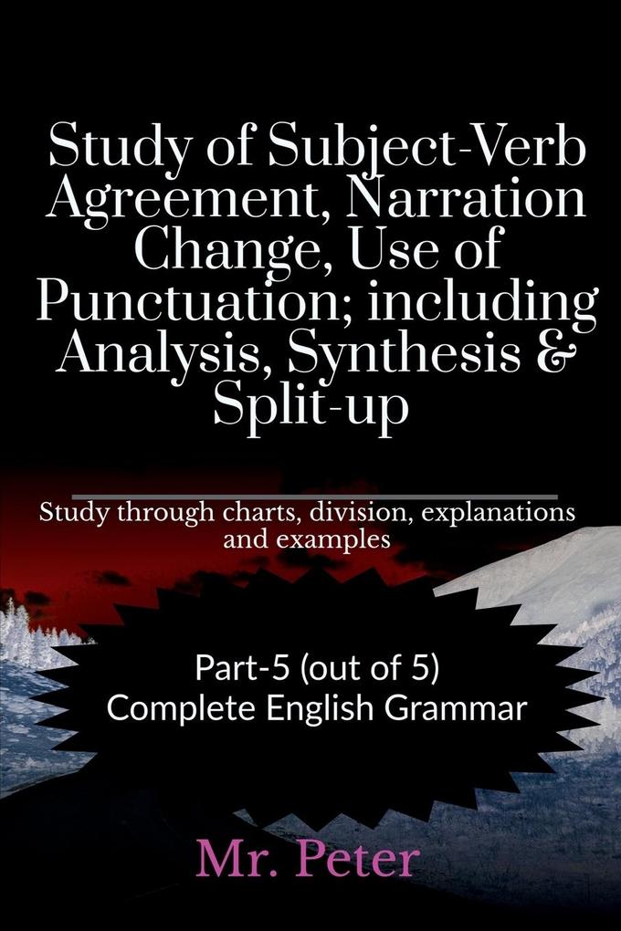 Study of Subject-Verb Agreement Narration Change Use of Punctuation; including Analysis Synthesis & Split-up